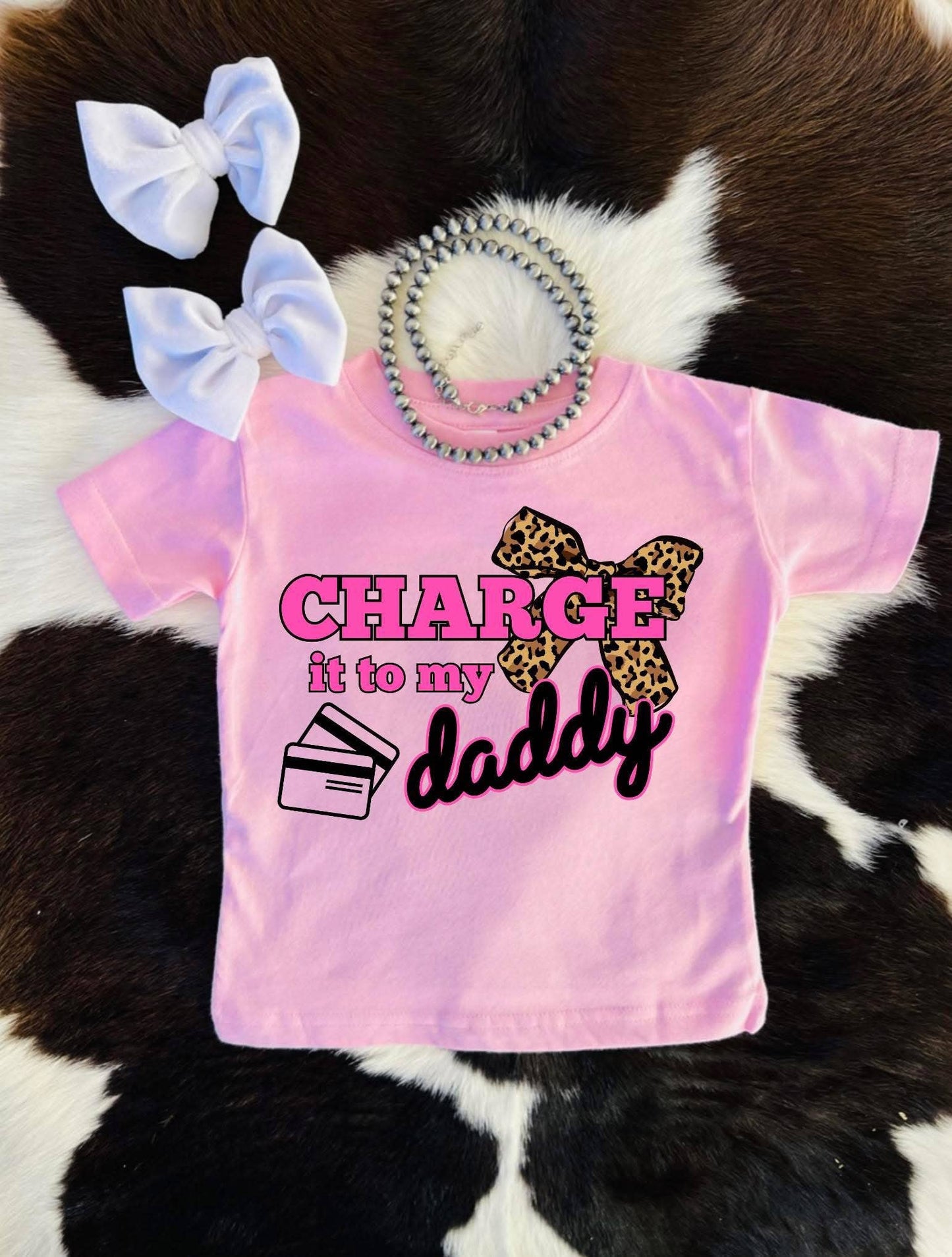Charge it to my Daddy T